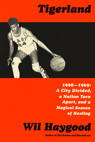 Tigerland: 1968-1969, a city divided, a nation torn apart, and a magical season of healing