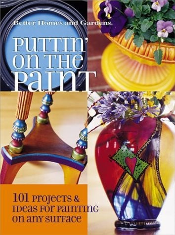 Puttin' on the paint: 101 projects & ideas for painting on any surface