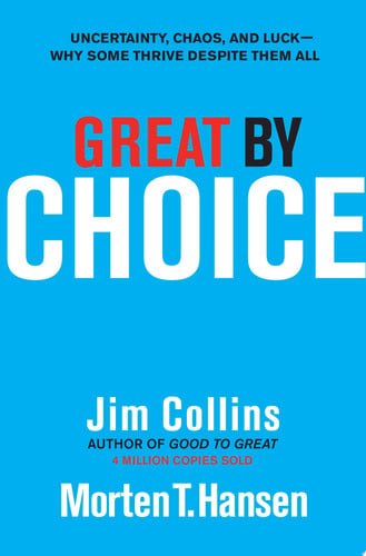 Great by choice: uncertainty, chaos, and luck : why some thrive despite them all