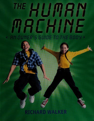 The Human Machine An Owner's Guide to the Body