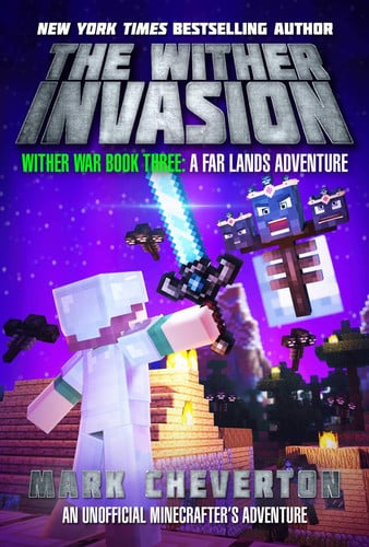The wither invasion: a Far Lands adventure: an unofficial Minecrafter's adventure