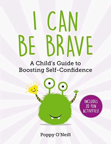 I Can Be Brave A Child's Guide to Boosting Self-Confidence