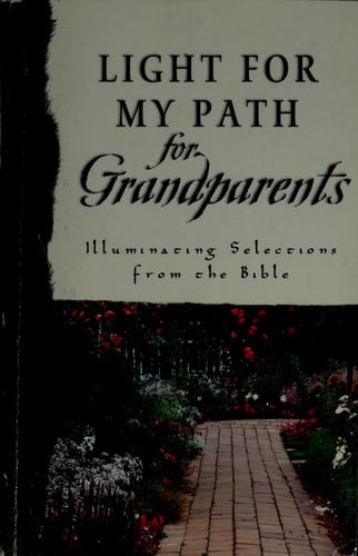 Light for My Path for Grandparents Illuminating Selections from the Bible