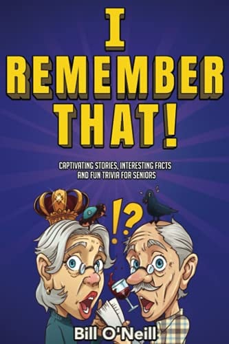 I Remember That! Captivating Stories, Interesting Facts and Fun Trivia for Seniors