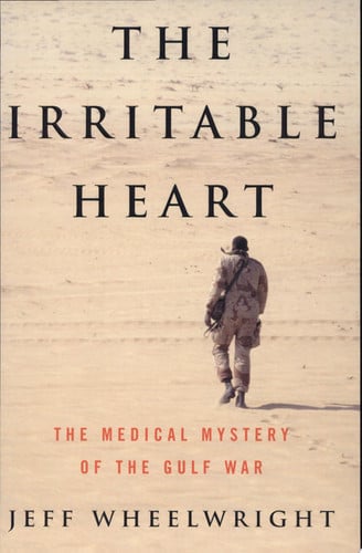 The Irritable Heart The Medical Mystery of the Gulf War