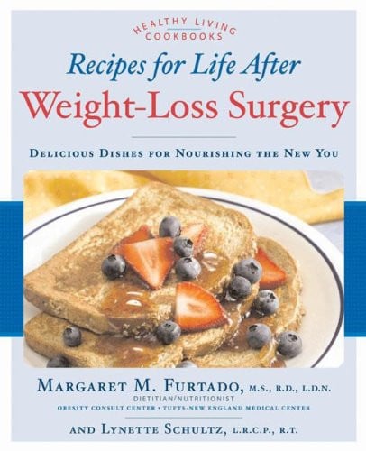 Recipes for Life After Weight-loss Surgery Delicious Dishes for Nourishing the New You