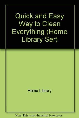 Quick and Easy Way to Clean Everything (Home Library Ser)