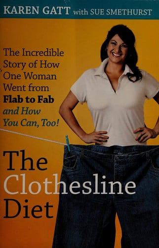 The Clothesline Diet The Incredible Story of How One Woman Went from Flab to Fab-and How You Can Too!