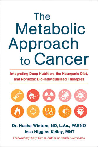 The Metabolic Approach to Cancer Integrating Deep Nutrition, the Ketogenic Diet, and Nontoxic Bio-Individualized Therapies