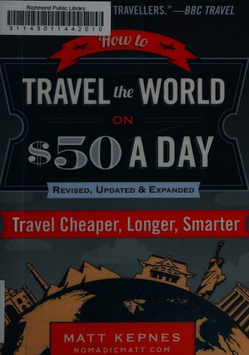 How to travel the world on $50 a day: travel cheaper, longer, smarter