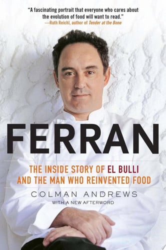 Ferran The Inside Story of El Bulli and the Man Who Reinvented Food