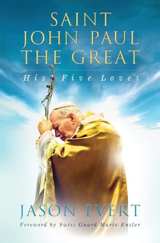 Saint John Paul the Great: his five loves
