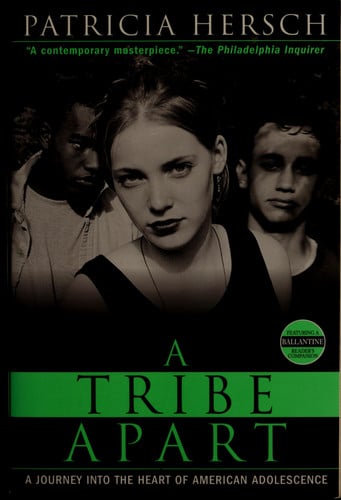 A tribe apart: a journey into the heart of American adolescence, Patricia Hersch