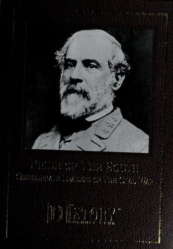 Pride of the South Confederate Leaders of the Civil War