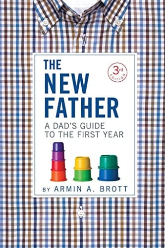 The new father: a dad's guide to the first year