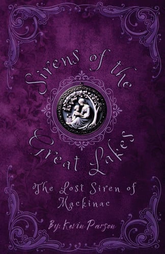 Sirens of The Great Lakes: The Lost Siren of Mackinac