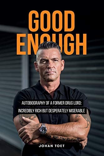 Good Enough Autobiography of a Former Druglord: Incredibly Rich But Desperatly Miserable
