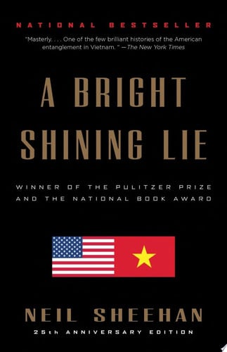 A Bright Shining Lie John Paul Vann and America in Vietnam (Pulitzer Prize Winner)