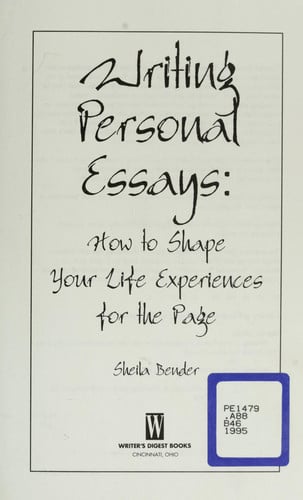 Writing Personal Essays How to Shape Your Life Experiences for the Page