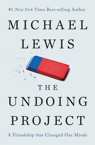 The undoing project : a friendship that changed our minds