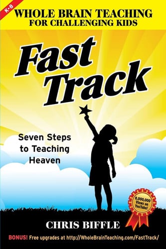 Whole Brain Teaching for Challenging Kids Fast Track: Seven Steps to Teaching Heaven