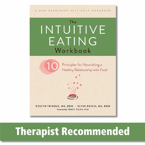 The Intuitive eating workbook: principles for nourishing a healthy relationship with food