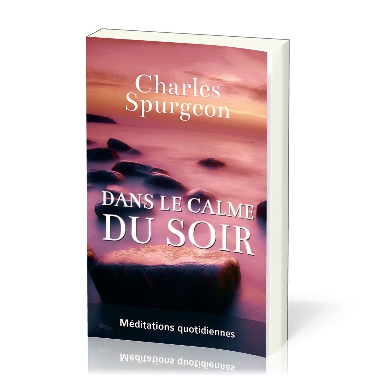 Dans le calme du soir (Evening by Evening): Méditations quotidiennes (French Edition) - 5924