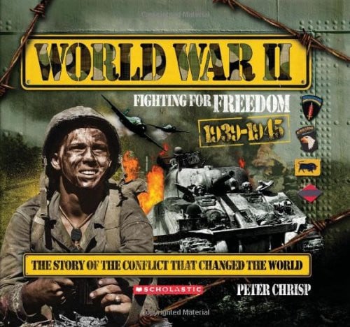World War II Fighting for Freedom : the Story of the Conflict that Changed the World, 1939-1945