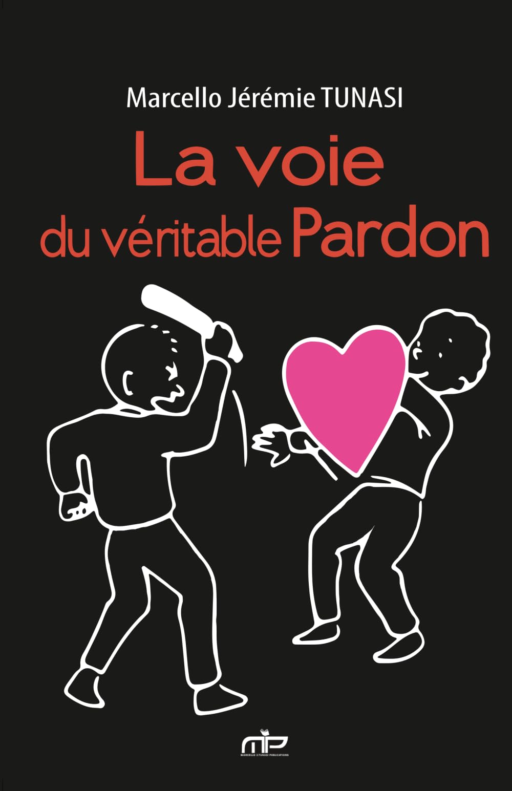 La voie du véritable pardon (French Edition)