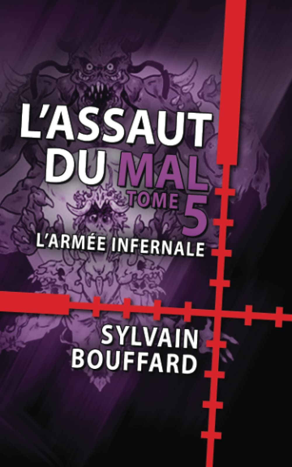 Assaut du Mal: tome 5 : L'armée infernale (French Edition)