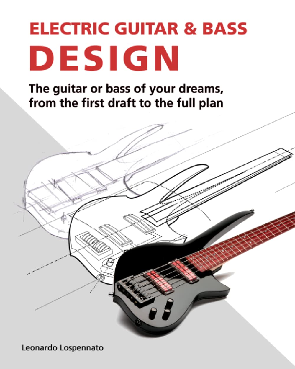 Electric Guitar and Bass Design: The guitar or bass of your dreams, from the first draft to the complete plan - 7135