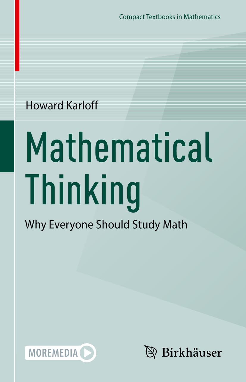 Mathematical Thinking: Why Everyone Should Study Math (Compact Textbooks in Mathematics)