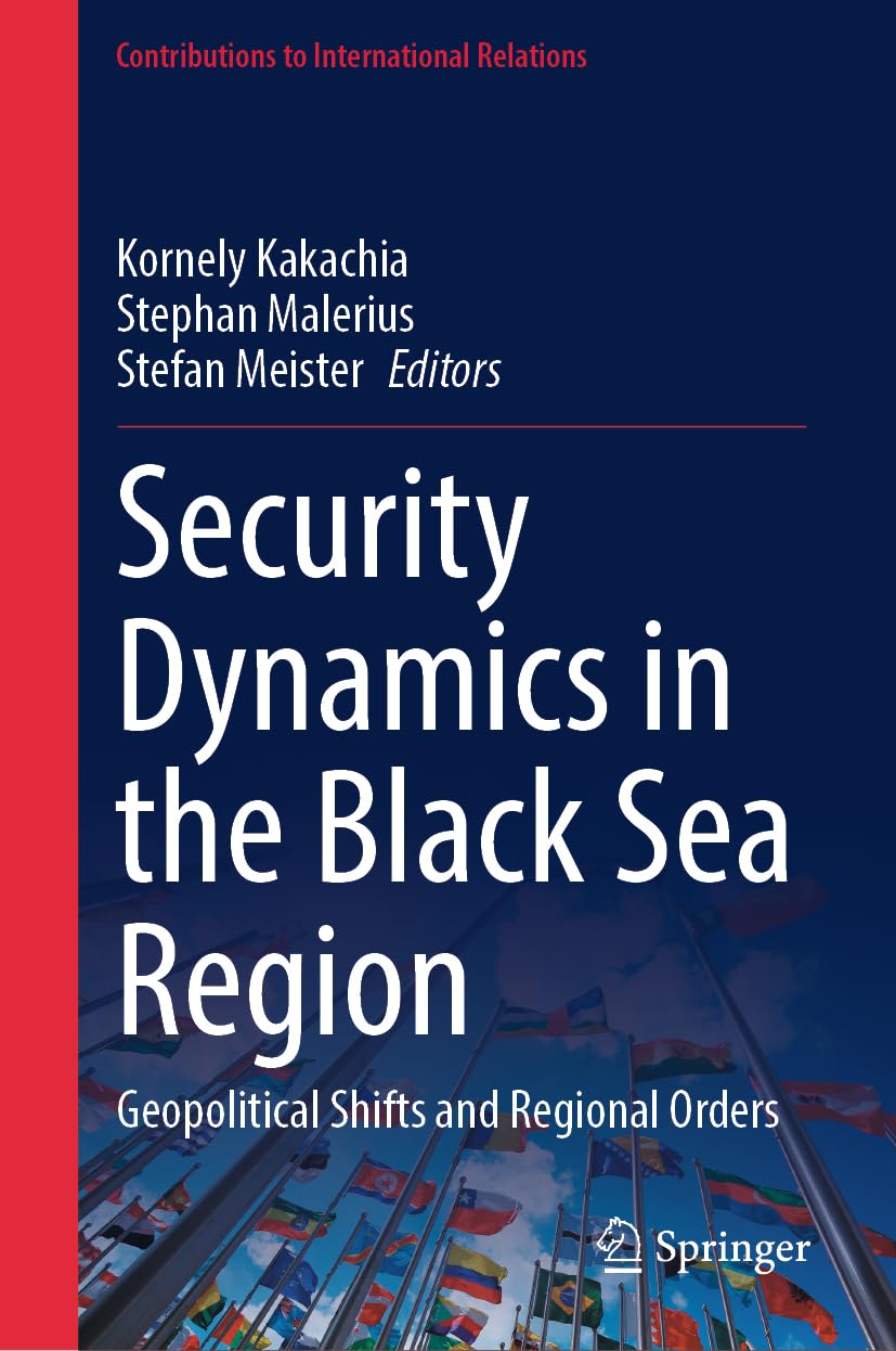 Security Dynamics in the Black Sea Region: Geopolitical Shifts and Regional Orders (Contributions to International Relations)