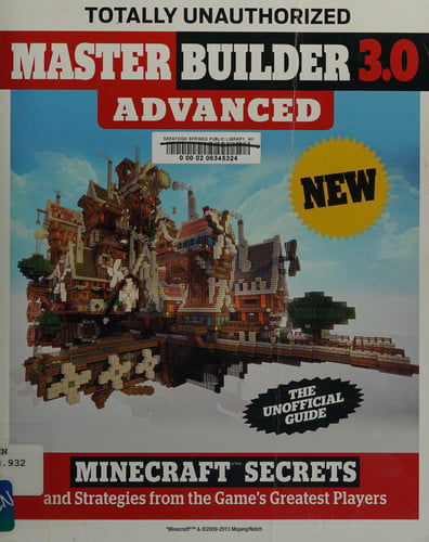 Master builder 3.0 advanced: Minecraft®TM secrets and strategies from the game's greatest players : the unofficial guide