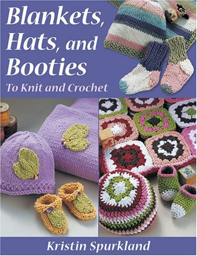 Blankets, hats, and booties: to knit and crochet