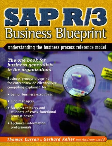 SAP R/3 business blueprint: understanding the business process reference model