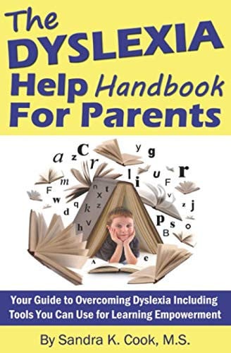 The Dyslexia Help Handbook for Parents Your Guide to Overcoming Dyslexia Including Tools You Can Use for Learning Empowerment