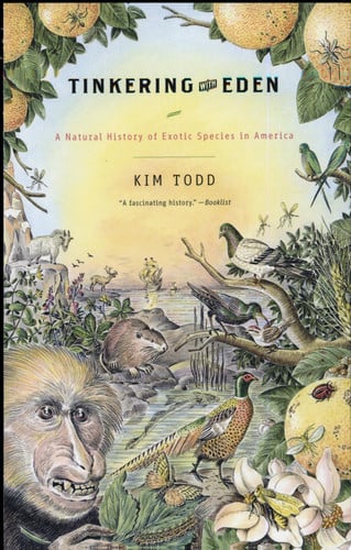 Tinkering with Eden A Natural History of Exotic Species in America
