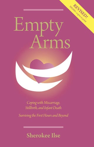 Empty Arms: Coping With Miscarriage, Stillbirth and Infant Death