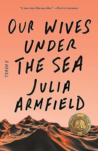 Our Wives Under the Sea A Novel