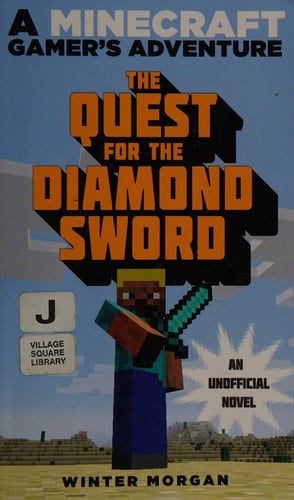 The quest for the diamond sword: an unofficial Minecrafter's novel
