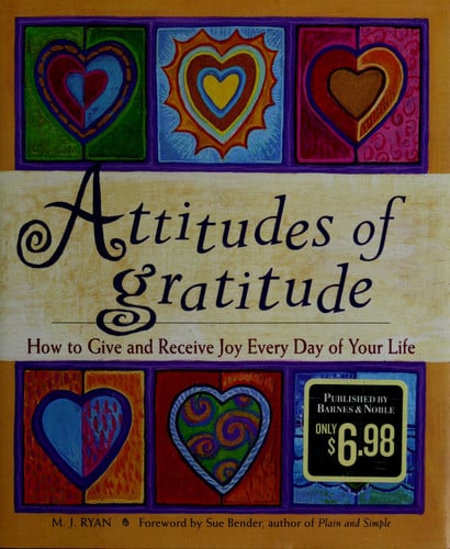 Attitudes of Gratitude How to Give and Receive Joy Every Day of Your Life
