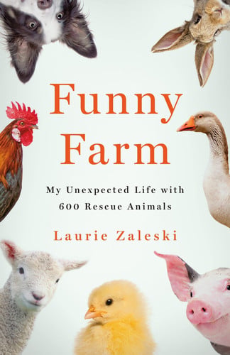 Funny farm: my unexpected life with 600 rescue animals