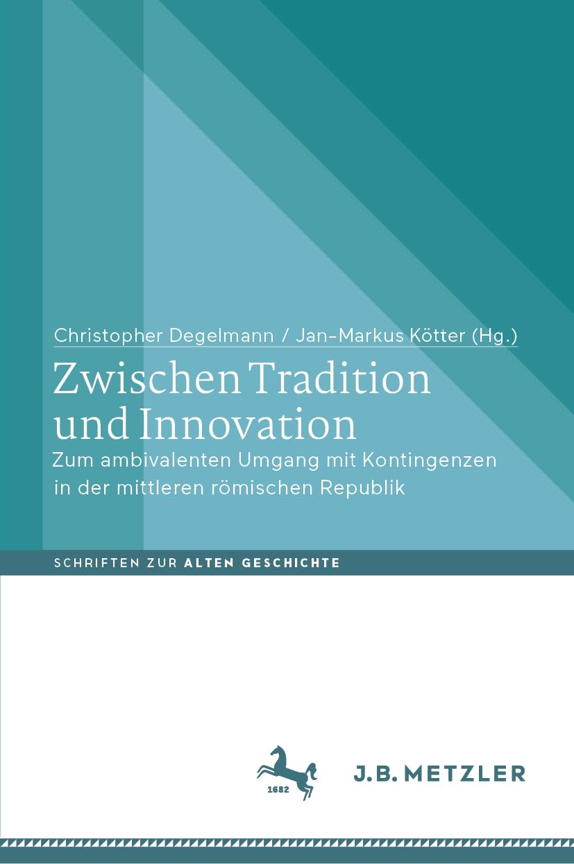 Zwischen Tradition und Innovation: Zum ambivalenten Umgang mit Kontingenzen in der mittleren römischen Republik (Schriften zur Alten Geschichte) (German Edition)