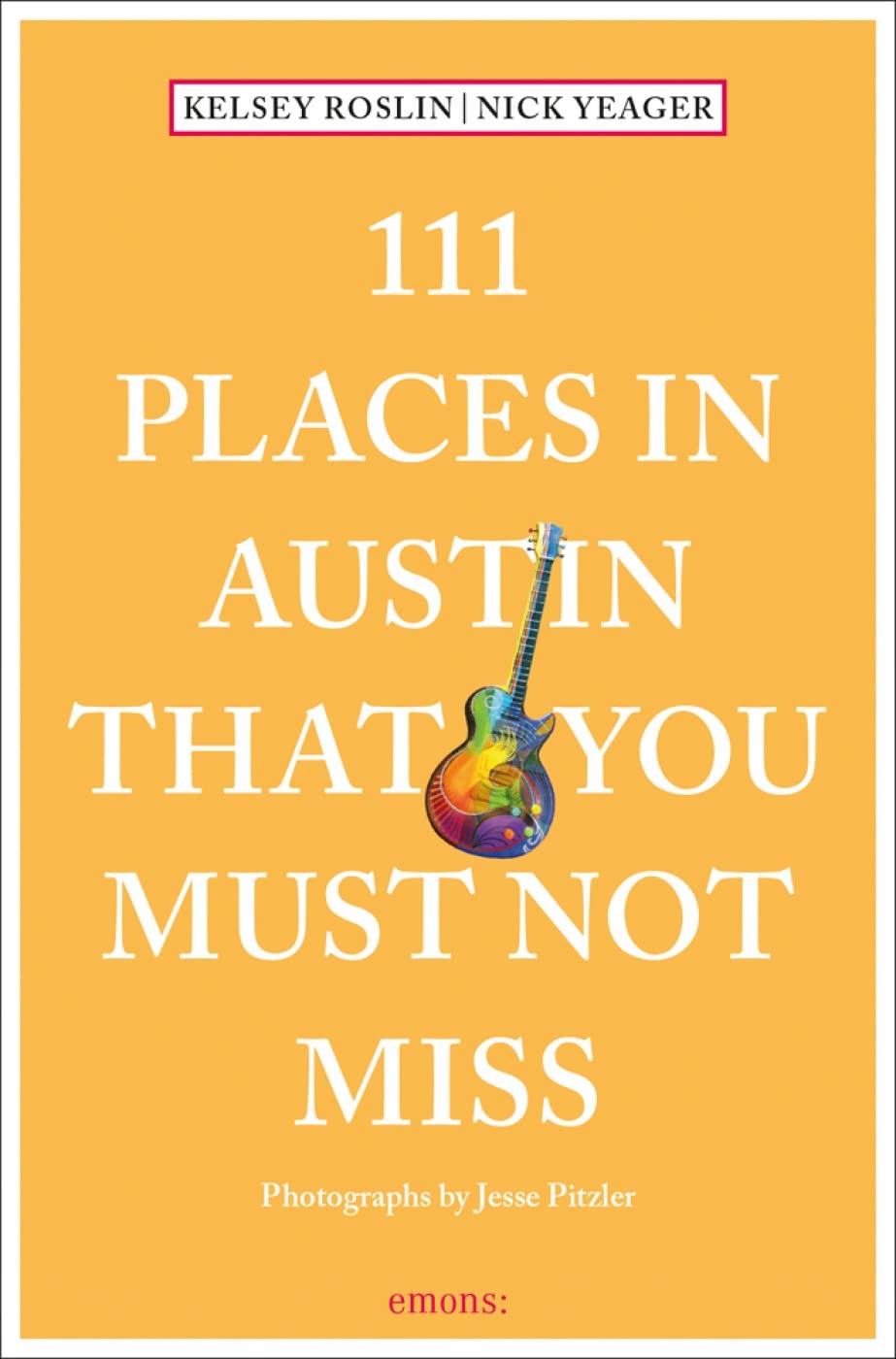 111 Places in Austin That You Must Not Miss (111 Places in .... That You Must Not Miss) - 463