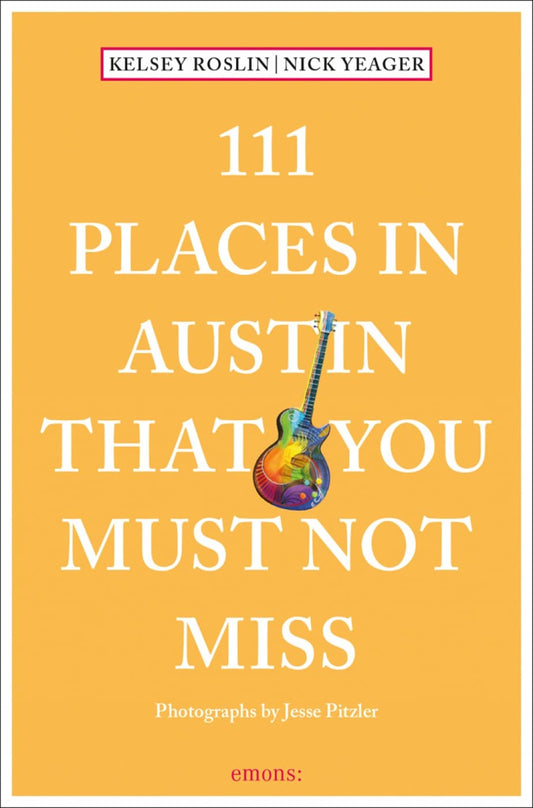 111 Places in Austin That You Must Not Miss (111 Places in .... That You Must Not Miss) - 463