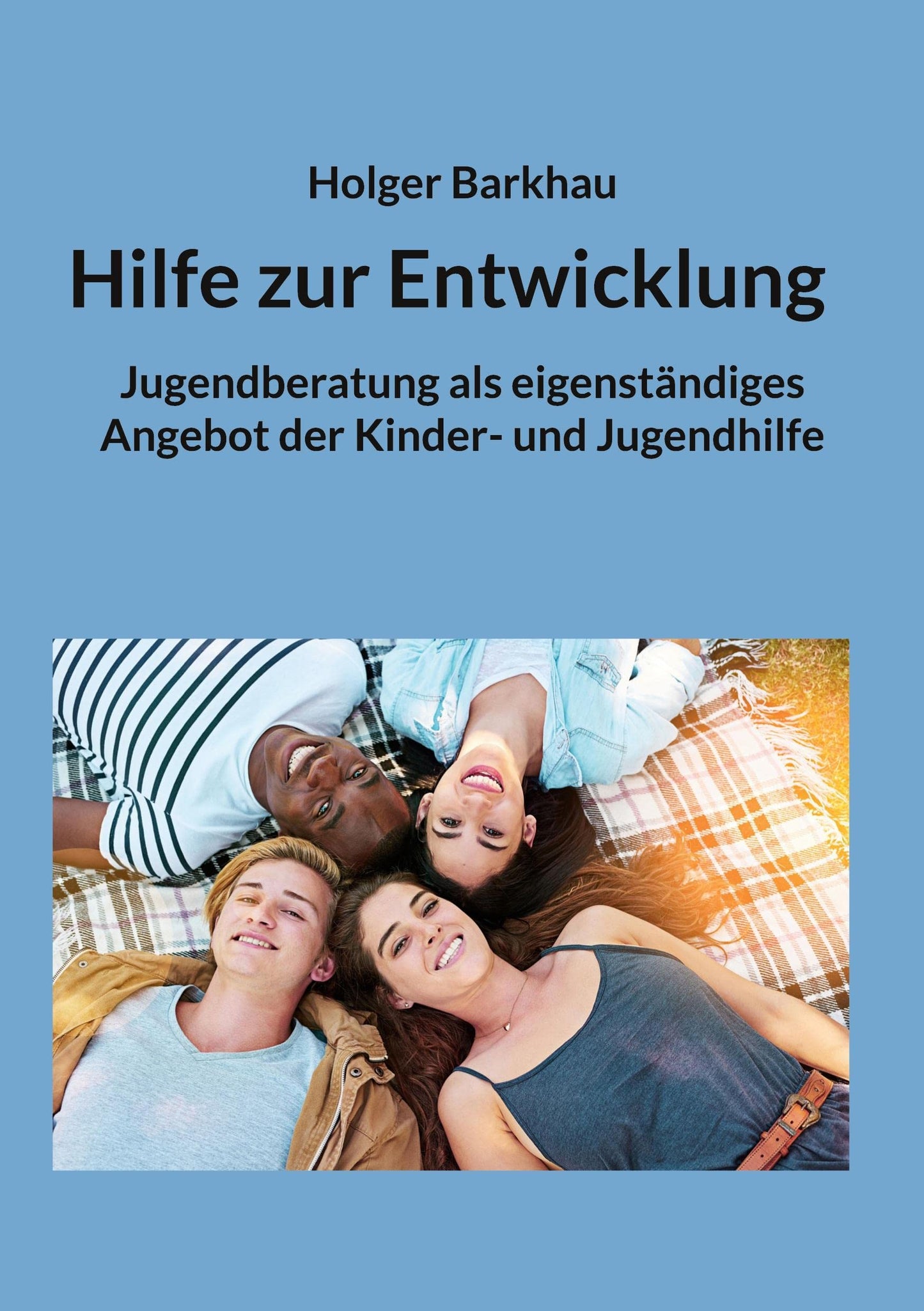 Hilfe zur Entwicklung: Jugendberatung als eigenständiges Angebot der Kinder- und Jugendhilfe (German Edition)