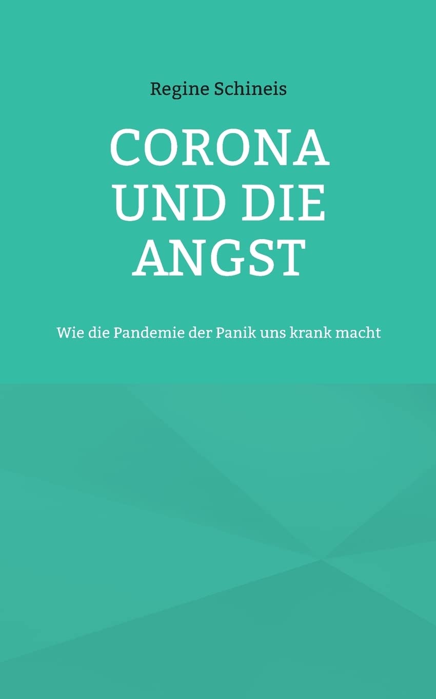 Corona und die Angst: Wie die Pandemie der Panik uns krank macht (German Edition)