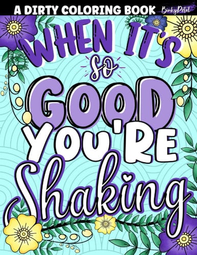 A Dirty Coloring Book: Filled With Some Of The Most Funniest, Naughtiest Adult Pickup Lines & Quotes That You Will Ever Hear!