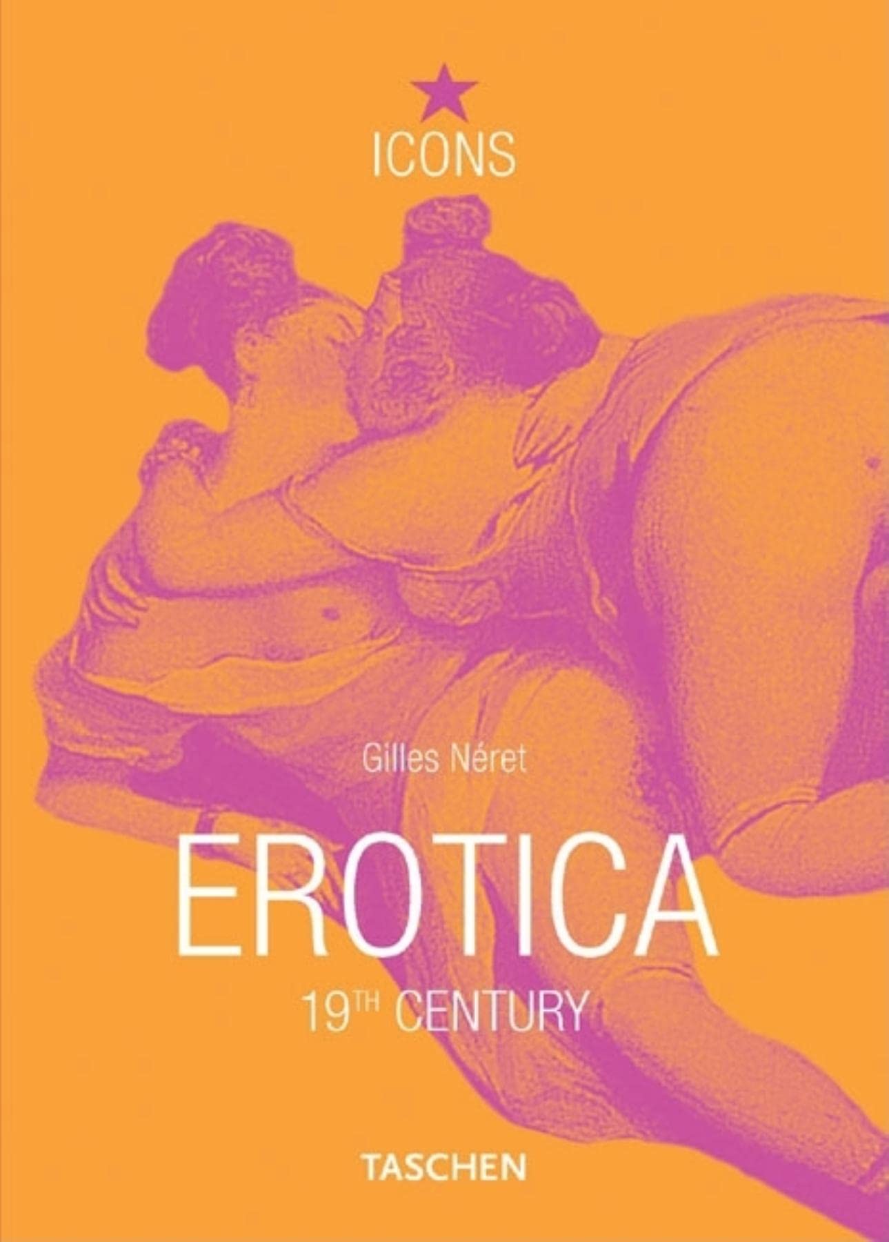 Erotica 19th Century: From Courbet to Gauguin (TASCHEN Icons Series)